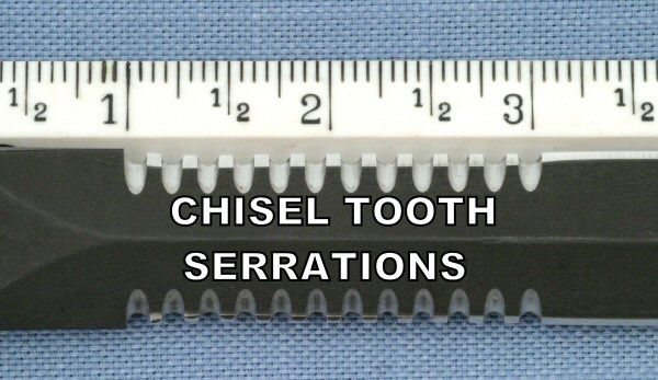 [ Chisel Serrations Image]